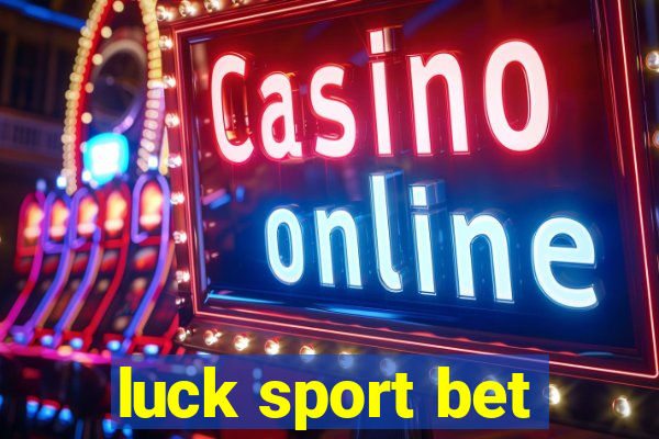 luck sport bet